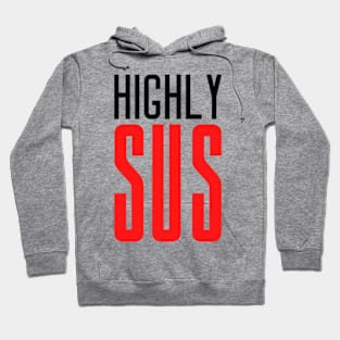 Highly SUS Hoodie